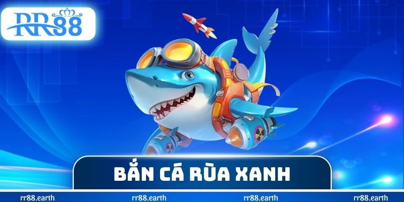 Bắn Cá Rùa Xanh