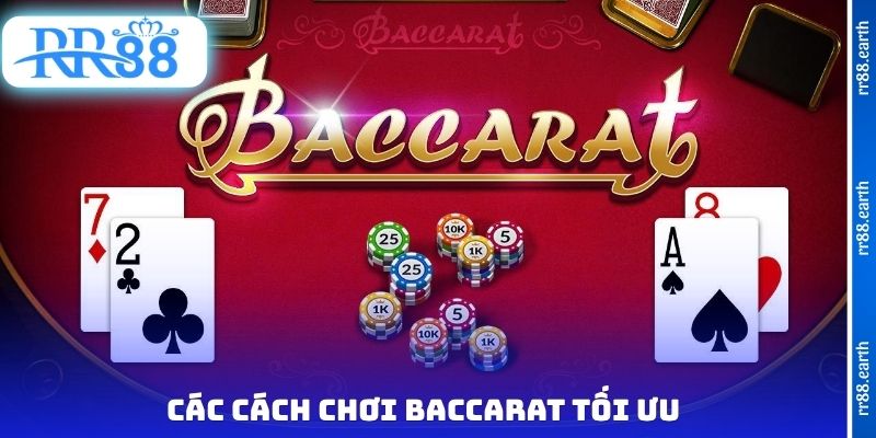 Các cách chơi Baccarat tối ưu