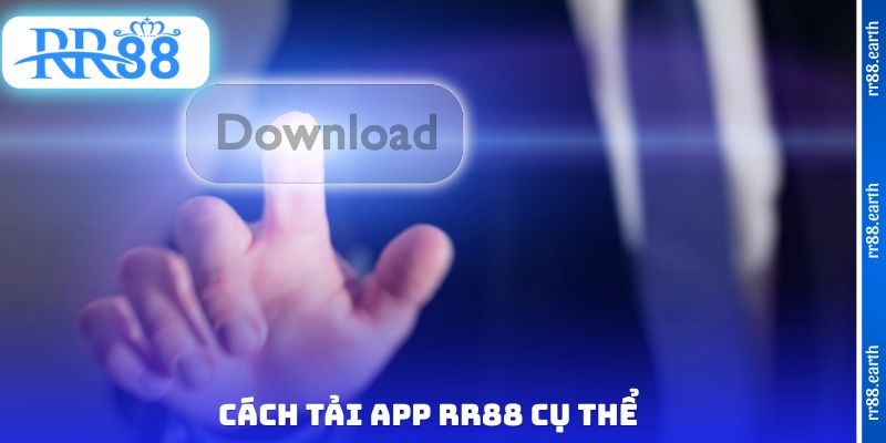 Cách tải app RR88 cụ thể
