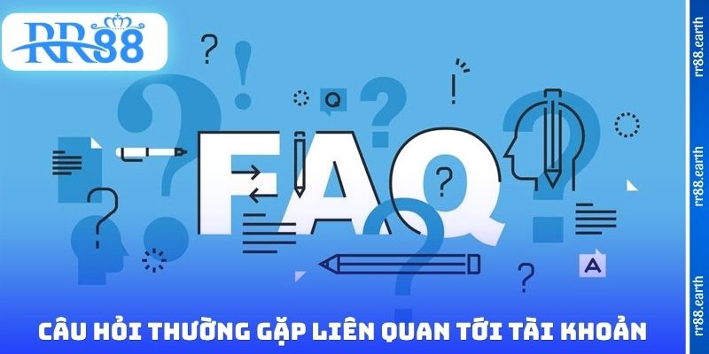 Một vài câu hỏi thường gặp RR88 liên quan tới tài khoản hội viên