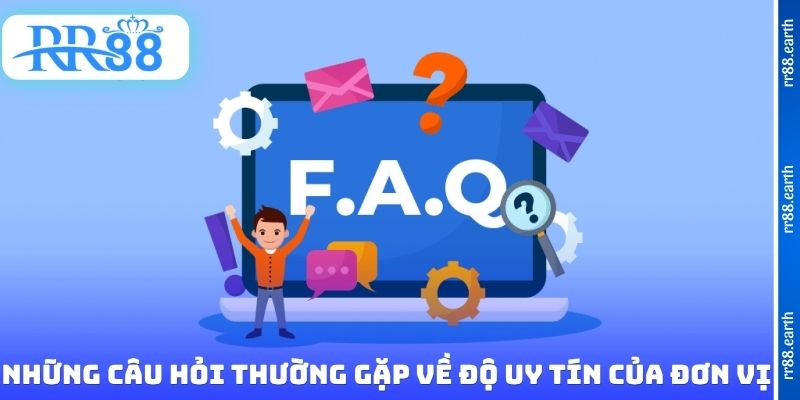 Những câu hỏi thường gặp RR88 về độ uy tín của đơn vị