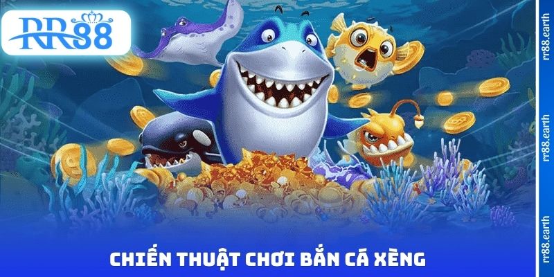 Chiến thuật chơi bắn cá xèng
