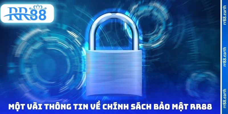 Một vài thông tin cần biết về chính sách bảo mật RR88