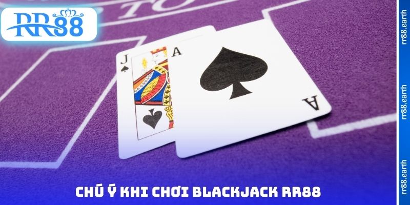 Chú ý khi chơi Blackjack RR88