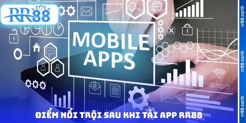 Điểm nổi trội sau khi tải app RR88