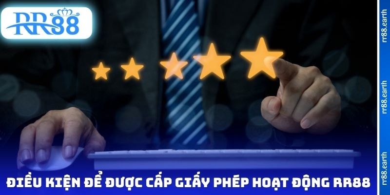 Điều kiện để được cấp giấy phép hoạt động RR88 mới nhất 2026