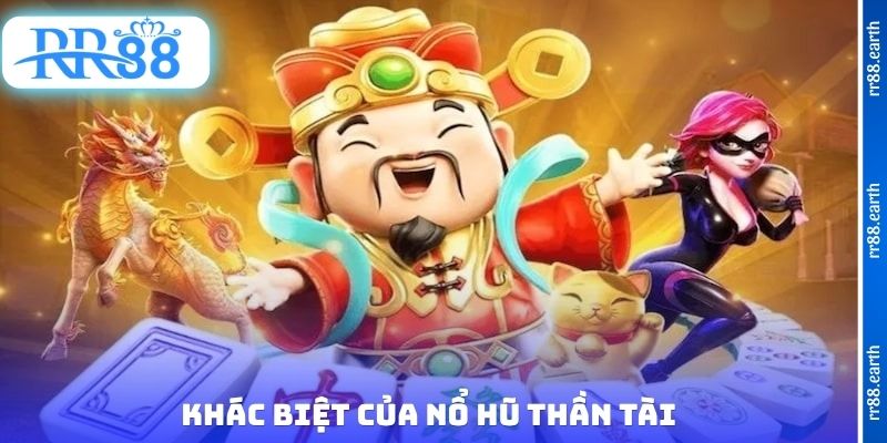 Khác biệt của nổ hũ thần tài