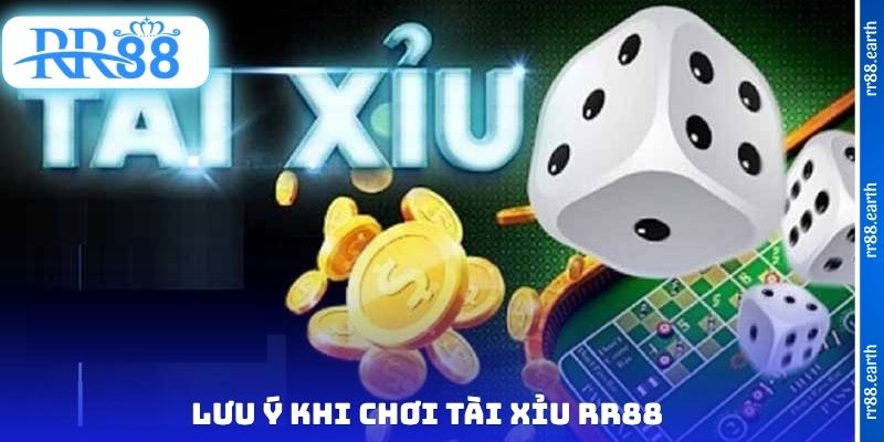Lưu ý khi chơi tài xỉu RR88