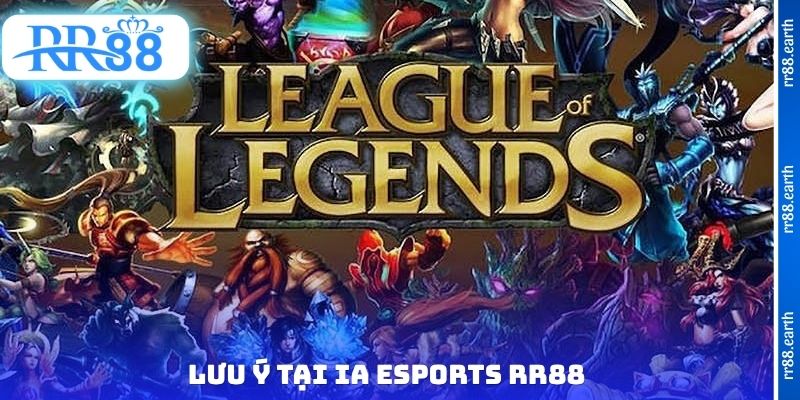 Lưu ý tại IA Esports RR88