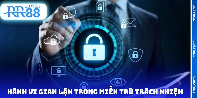 Những hành vi gian lận trong miễn trừ trách nhiệm RR88