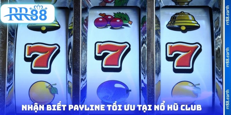 Nhận biết Payline tối ưu tại nổ hũ Club