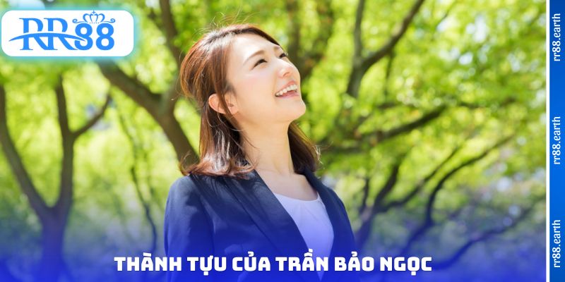 Thành tựu của Trần Bảo Ngọc