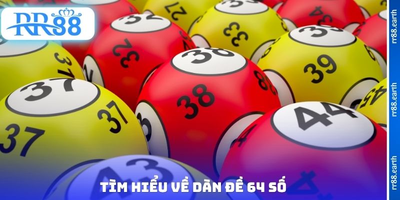 Tìm hiểu về dàn đề 64 số