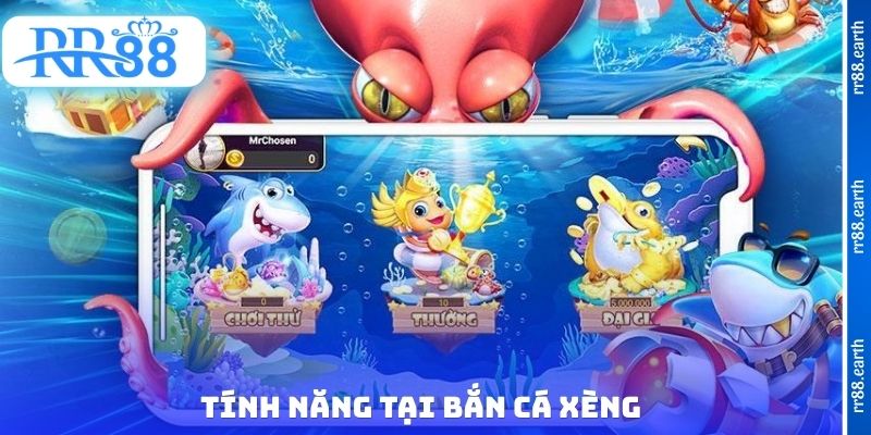 Tính năng tại bắn cá xèng