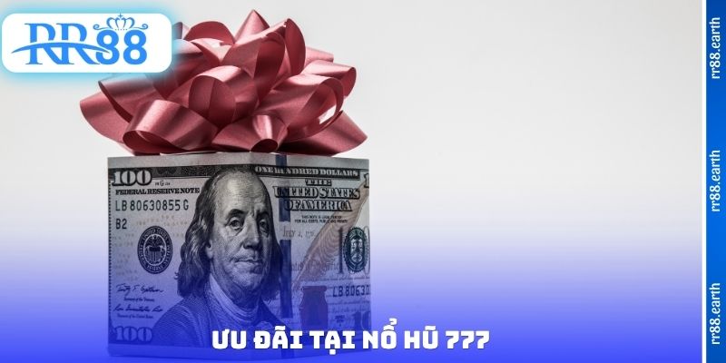 Ưu đãi tại nổ hũ 777
