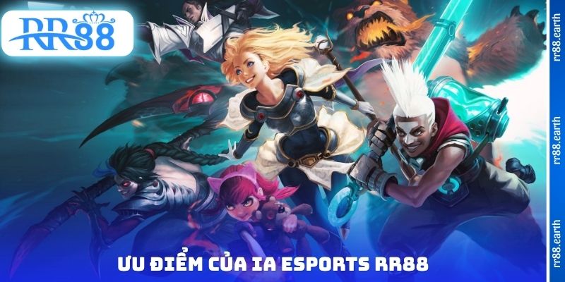 Ưu điểm của IA Esports RR88