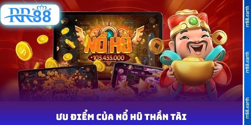 Ưu điểm của nổ hũ thần tài