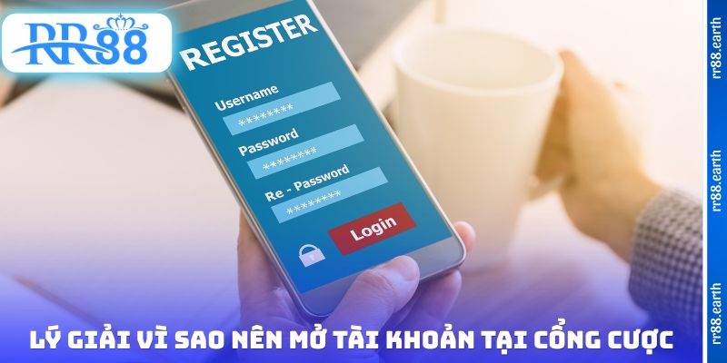 Lý giải vì sao nên mở tài khoản tại cổng cược